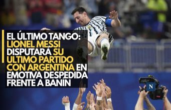 El último tango: Lionel Messi disputará su último partido con Argentina en emotiva despedida frente a Benín