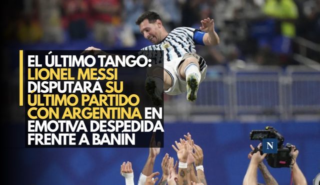 El último tango: Lionel Messi disputará su último partido con Argentina en emotiva despedida frente a Benín