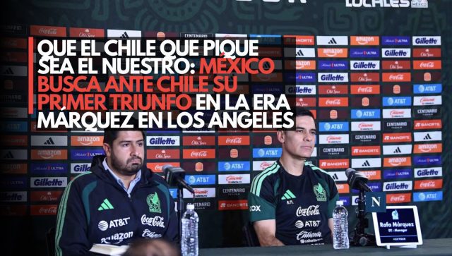 Que el chile que pique sea el nuestro: México busca ante Chile su primer triunfo en la era Márquez en Los Ángeles