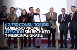¡12,750 consultorios! Gobierno promete atención sin rechazo y medicinas gratis