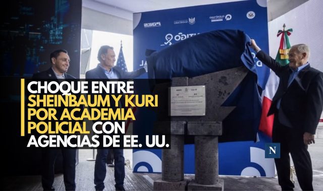 Choque entre Sheinbaum y Kuri por academia policial con agencias de EE. UU.