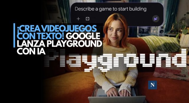 ¡Crea videojuegos con texto! Google lanza Playground con IA