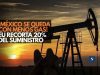 ¡México se queda con menos gas! EU recorta 20% del suministro
