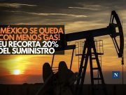 ¡México se queda con menos gas! EU recorta 20% del suministro