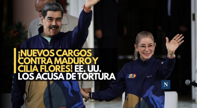 ¡Nuevos cargos contra Maduro y Cilia Flores! EE. UU. los acusa de tortura