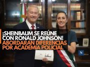 ¡Sheinbaum se reúne con Ronald Johnson! Abordarán diferencias por academia policial