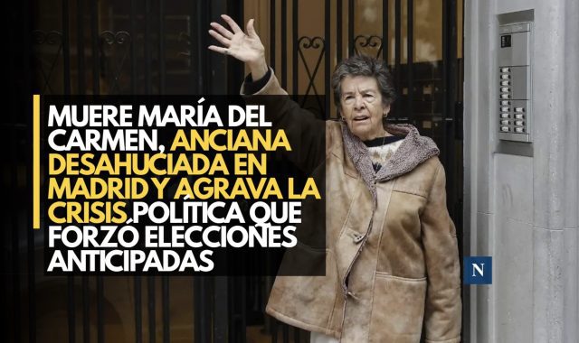 Muere María del Carmen, anciana desahuciada en Madrid y agrava la crisis política que forzó elecciones anticipadas