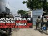 Violencia en penal de Mazatlán: reporte preliminar señala seis muertos y 15 heridos