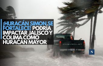 ¡Huracán Simon se fortalece! Podría impactar Jalisco y Colima como huracán mayor
