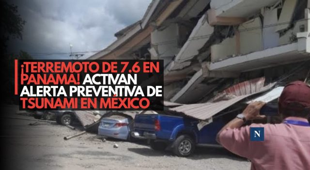 ¡Terremoto de 7.6 en Panamá! Activan alerta preventiva de tsunami en México