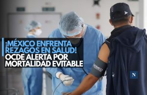 ¡México enfrenta rezagos en salud! OCDE alerta por mortalidad evitable