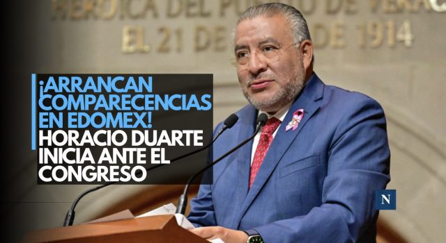 ¡Arrancan comparecencias en Edomex! Horacio Duarte inicia ante el Congreso