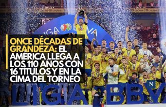 Once décadas de grandeza: El América llega a los 110 años con 16 títulos y en la cima del torneo