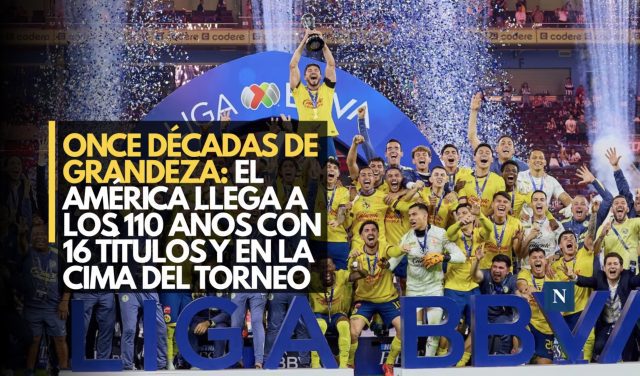 Once décadas de grandeza: El América llega a los 110 años con 16 títulos y en la cima del torneo