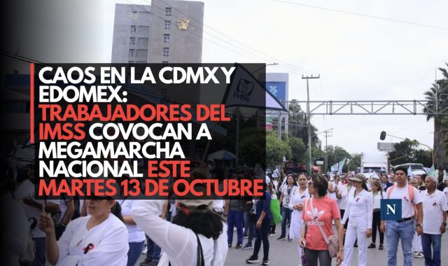 CAOS EN LA CDMX Y EDOMEX: Trabajadores del IMSS convocan a megamarcha nacional este martes 13 de octubre