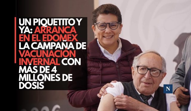 Un piquetito y ya: Arranca en el Edomex la campaña de vacunación invernal con más de 4 millones de dosis