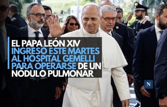 El papa León XIV ingresó este martes al hospital Gemelli para operarse de un nódulo pulmonar