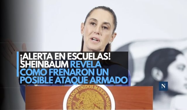 ¡Alerta en escuelas! Sheinbaum revela cómo frenaron un posible ataque armado