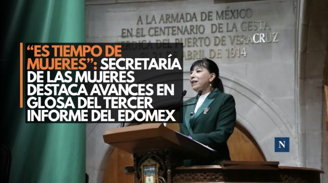 “Es Tiempo de Mujeres”: Secretaría de las Mujeres destaca avances en Glosa del Tercer Informe del Edomex