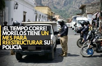 ¡El tiempo corre! Morelos tiene un mes para reestructurar su Policía