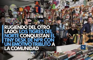 Rugiendo del otro lado: Los Tigres del Norte conquistan el Tiny Desk de NPR con un emotivo tributo a la comunidad migrante