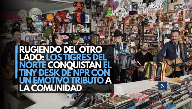 Rugiendo del otro lado: Los Tigres del Norte conquistan el Tiny Desk de NPR con un emotivo tributo a la comunidad migrante