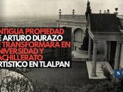 Antigua propiedad de Arturo Durazo se transformará en universidad y bachillerato artístico en Tlalpan