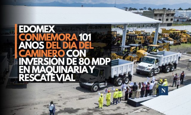 Edomex conmemora 101 años del Día del Caminero con inversión de 80 mdp en maquinaria y rescate vial