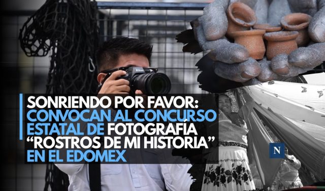 Sonriendo por favor: Convocan al Concurso Estatal de Fotografía “Rostros de mi historia” en el Edomex
