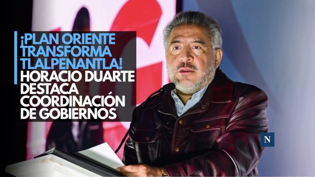 ¡Plan Oriente transforma Tlalnepantla! Horacio Duarte destaca coordinación de gobiernos