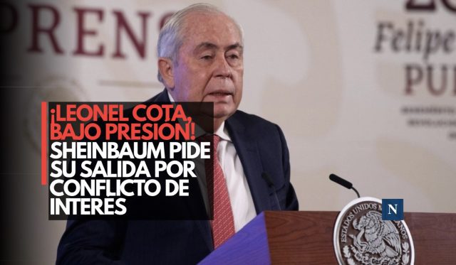 ¡Leonel Cota, bajo presión! Sheinbaum pide su salida por conflicto de interés