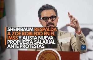 Sheinbaum respalda a Zoé Robledo en el IMSS y alista nueva propuesta salarial ante protestas