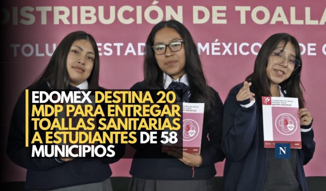 Edomex destina 20 mdp para entregar toallas sanitarias a estudiantes de 58 municipios