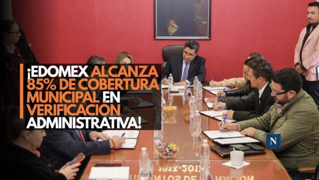 ¡Edomex alcanza 85% de cobertura municipal en verificación administrativa!