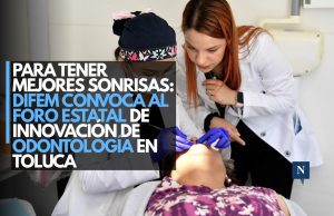 Para tener mejores sonrisas: DIFEM convoca al Foro Estatal de Innovación en Odontología en Toluca