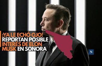 ¡Elon Musk ya le echó el ojo! Reportan posible interés en tierras raras de Sonora