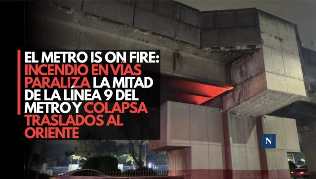 El metro is on fire: Incendio en vías paraliza la mitad de la Línea 9 del Metro y colapsa traslados al oriente