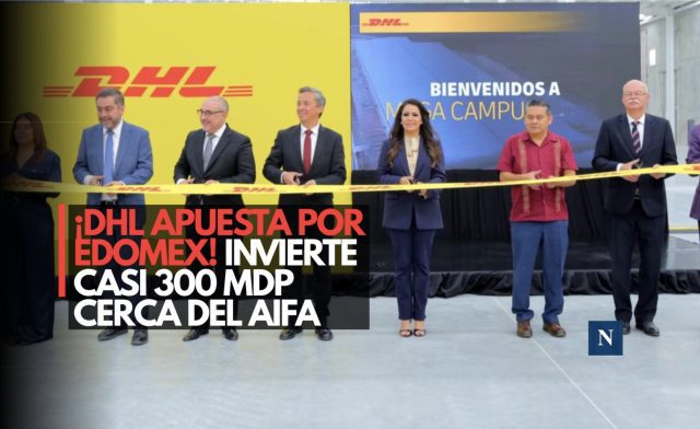 ¡DHL apuesta por Edomex! Invierte casi 300 mdp cerca del AIFA