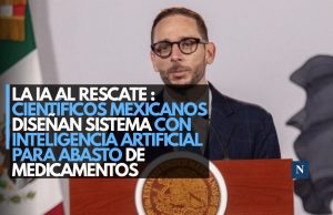 La IA al rescate: Científicos mexicanos diseñan sistema con inteligencia artificial para abasto de medicamentos