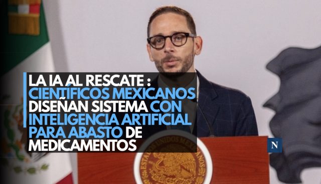 La IA al rescate: Científicos mexicanos diseñan sistema con inteligencia artificial para abasto de medicamentos