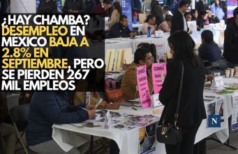 ¿Hay chamba? Desempleo en México baja a 2.8% en septiembre, pero se pierden 267 mil empleos.