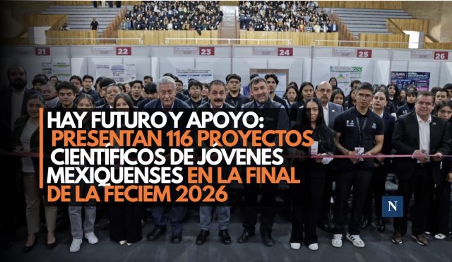 Hay futuro y apoyo: Presentan 116 proyectos científicos de jóvenes mexiquenses en la final de la FECIEM 2026