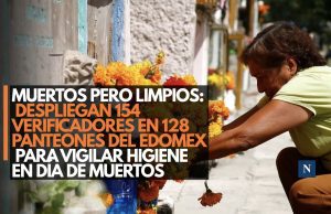 Muertos pero limpios: Despliegan 154 verificadores en 128 panteones del Edomex para vigilar higiene en Día de Muertos