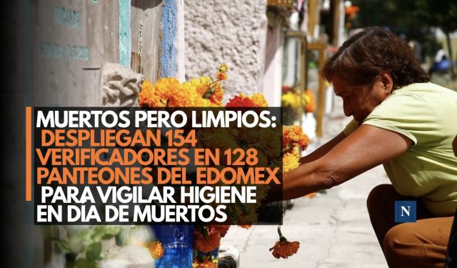 Muertos pero limpios: Despliegan 154 verificadores en 128 panteones del Edomex para vigilar higiene en Día de Muertos