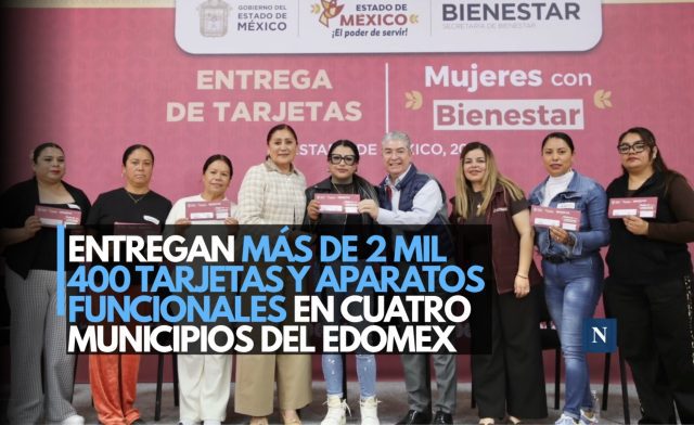 Entregan más de 2 mil 400 tarjetas y aparatos funcionales en cuatro municipios del Edomex