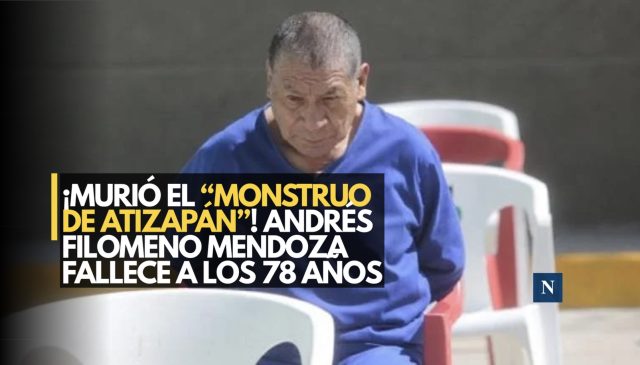 ¡Murió el “Monstruo de Atizapán”! Andrés Filomeno Mendoza fallece a los 78 años