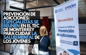 Prevención de adicciones: especialistas se reúnen en el Tec de Monterrey para cuidar la salud mental de los jóvenes
